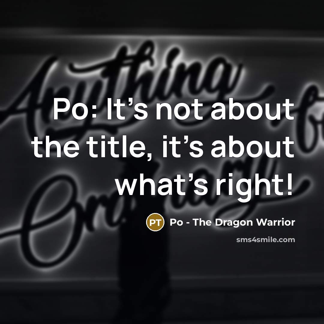 “Po: It's not about the title, it's about what's right!…” quote by Po - The Dragon Warrior
