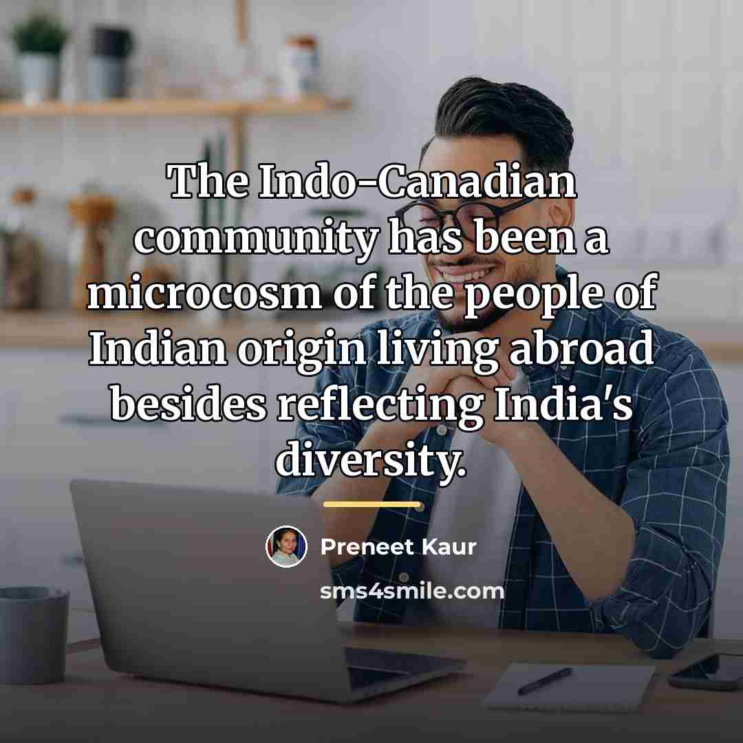 “The Indo-Canadian community has been a microcosm of the people…” quote by Preneet Kaur