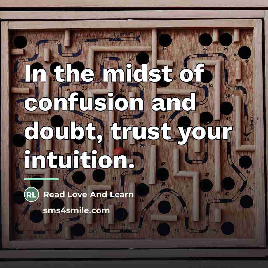 “In the midst of confusion and doubt, trust your intuition.…” quote by Read Love And Learn