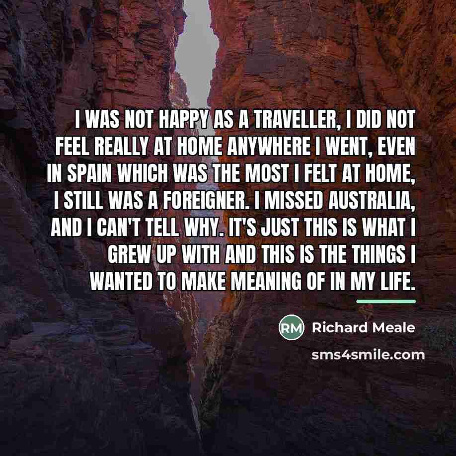“I was not happy as a traveller, I did not…” quote by Richard Meale