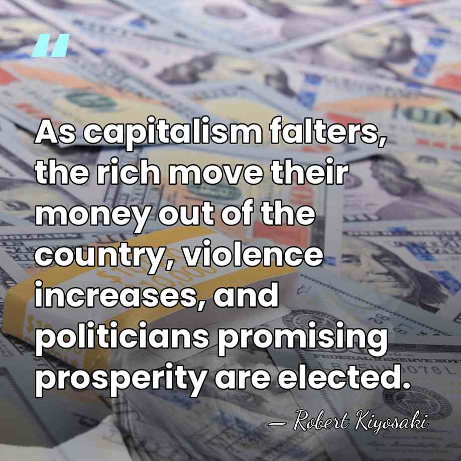 As capitalism falters, the rich move their money out of the country,&hellip; - Robert Kiyosaki