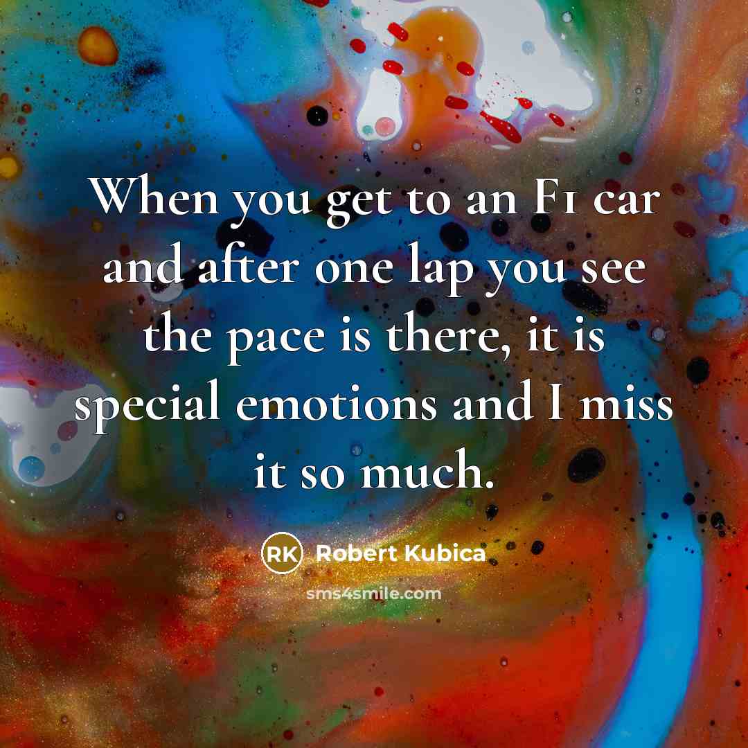 “When you get to an F1 car and after one…” quote by Robert Kubica