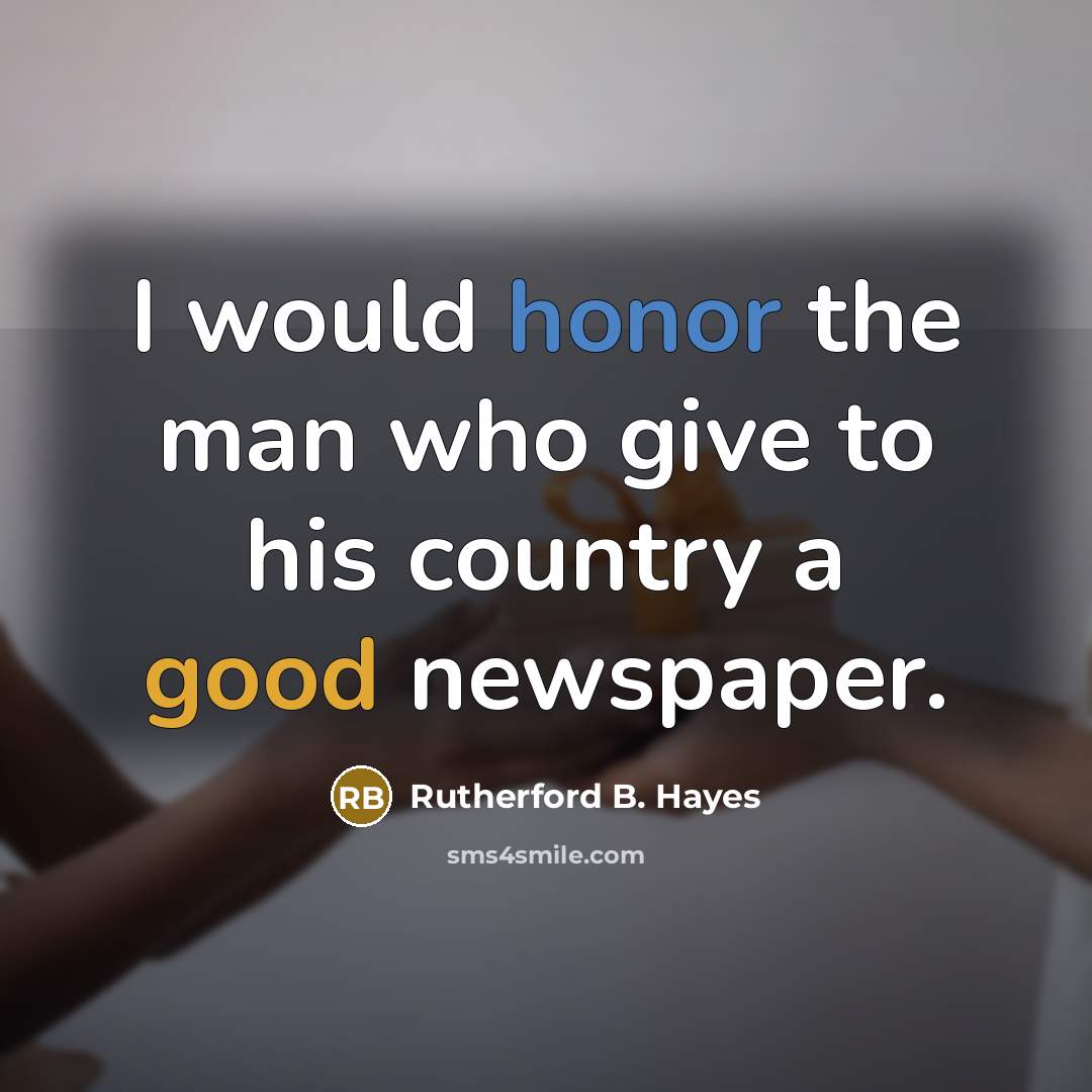 “I would honor the man who give to his country…” quote by Rutherford B. Hayes