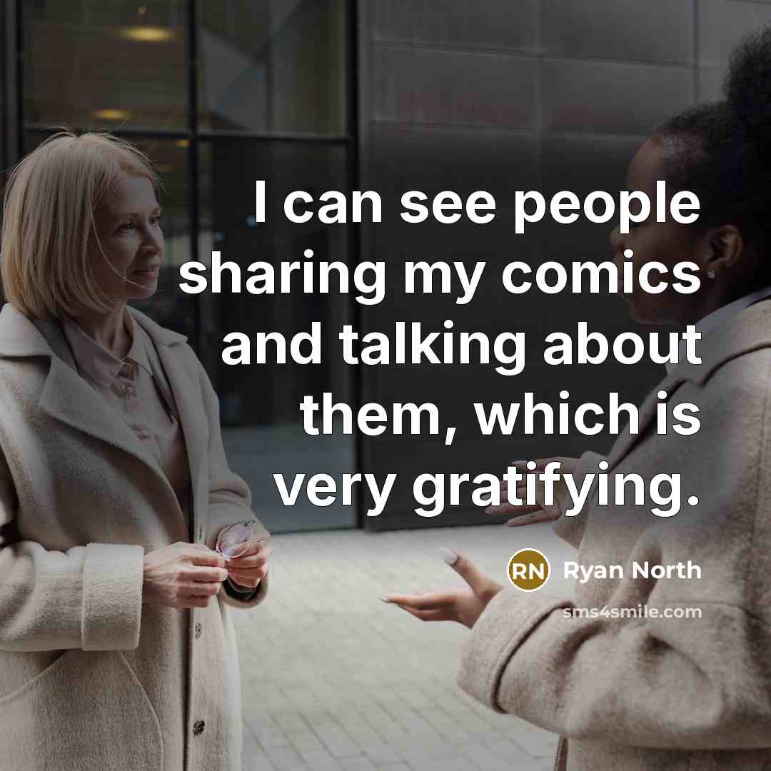 “I can see people sharing my comics and talking about…” quote by Ryan North