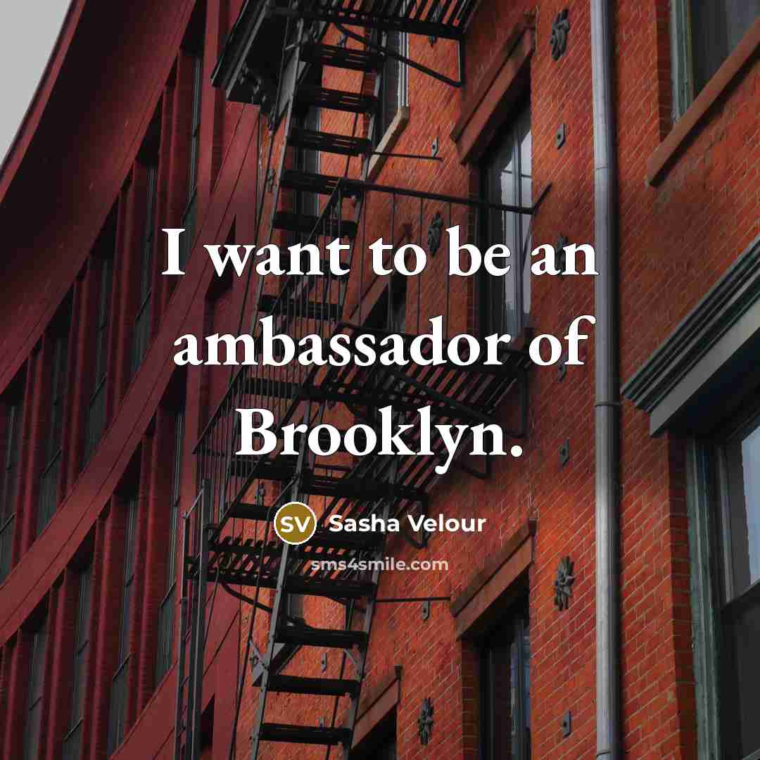 “I want to be an ambassador of Brooklyn.…” quote by Sasha Velour