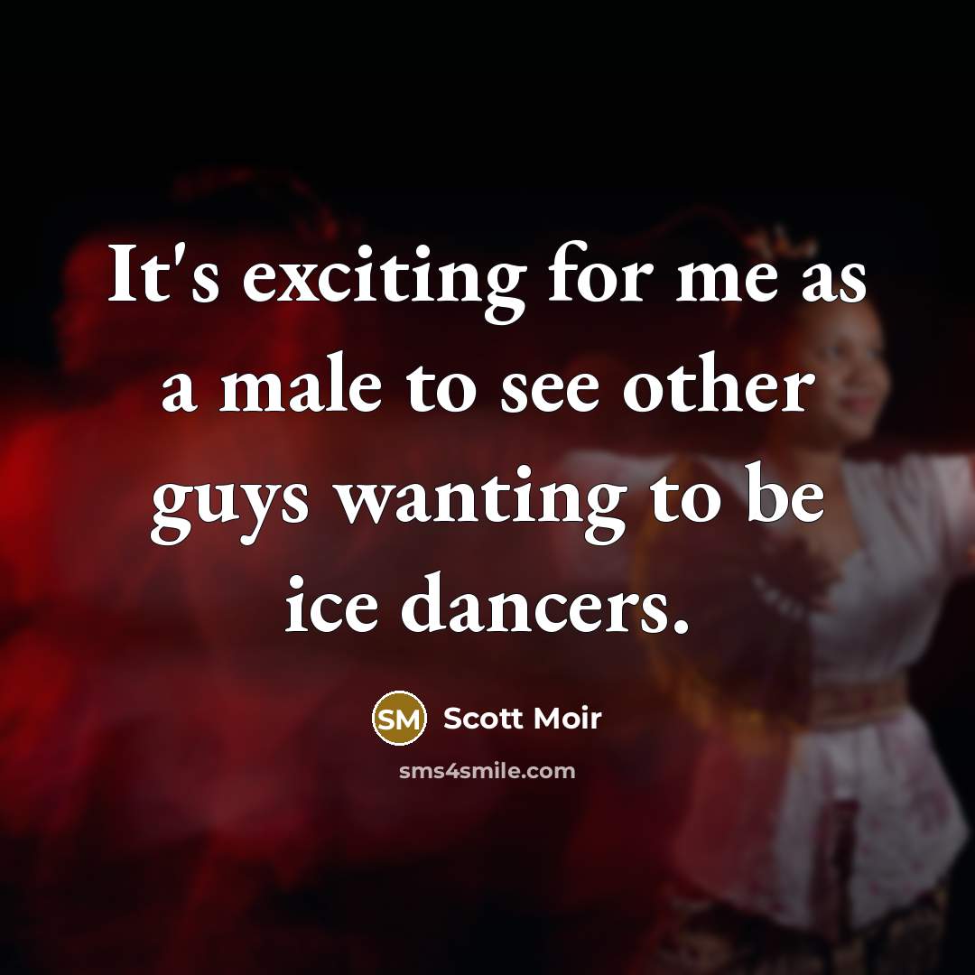 “It's exciting for me as a male to see other…” quote by Scott Moir