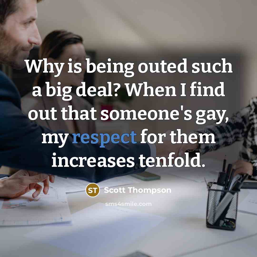 “Why is being outed such a big deal? When I…” quote by Scott Thompson