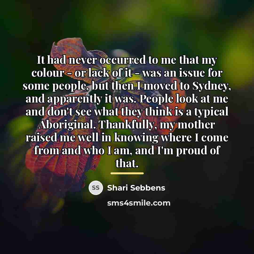 “It had never occurred to me that my colour -…” quote by Shari Sebbens