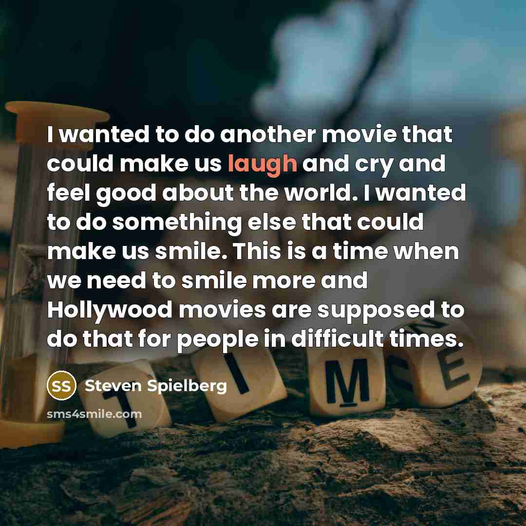 “I wanted to do another movie that could make us…” quote by Steven Spielberg