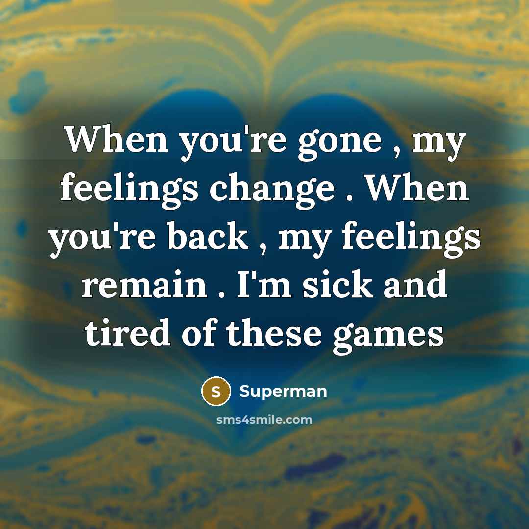 “When you're gone , my feelings change . When you're…” quote by Superman
