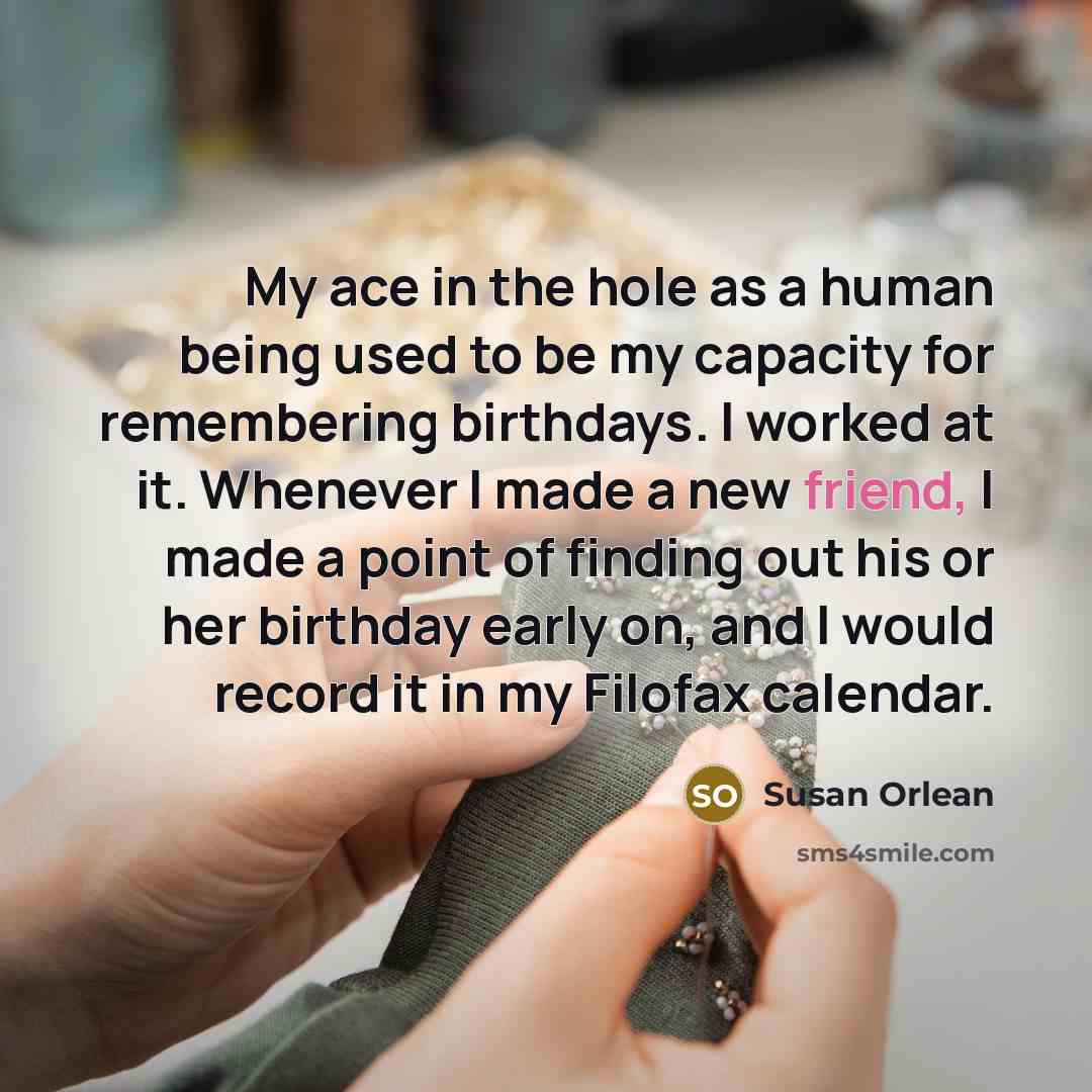 “My ace in the hole as a human being used…” quote by Susan Orlean
