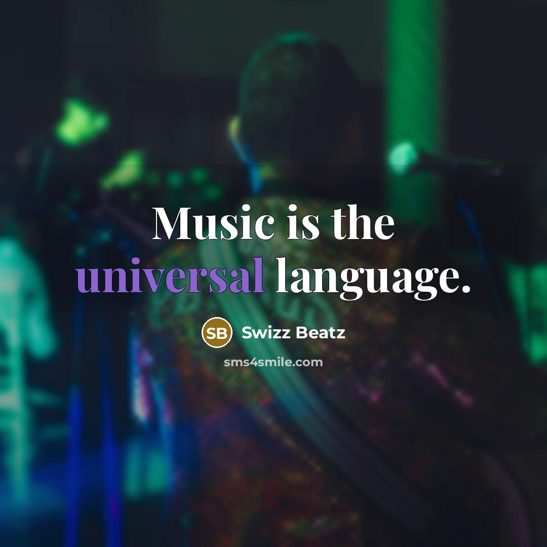 “Music is the universal language.…” quote by Swizz Beatz