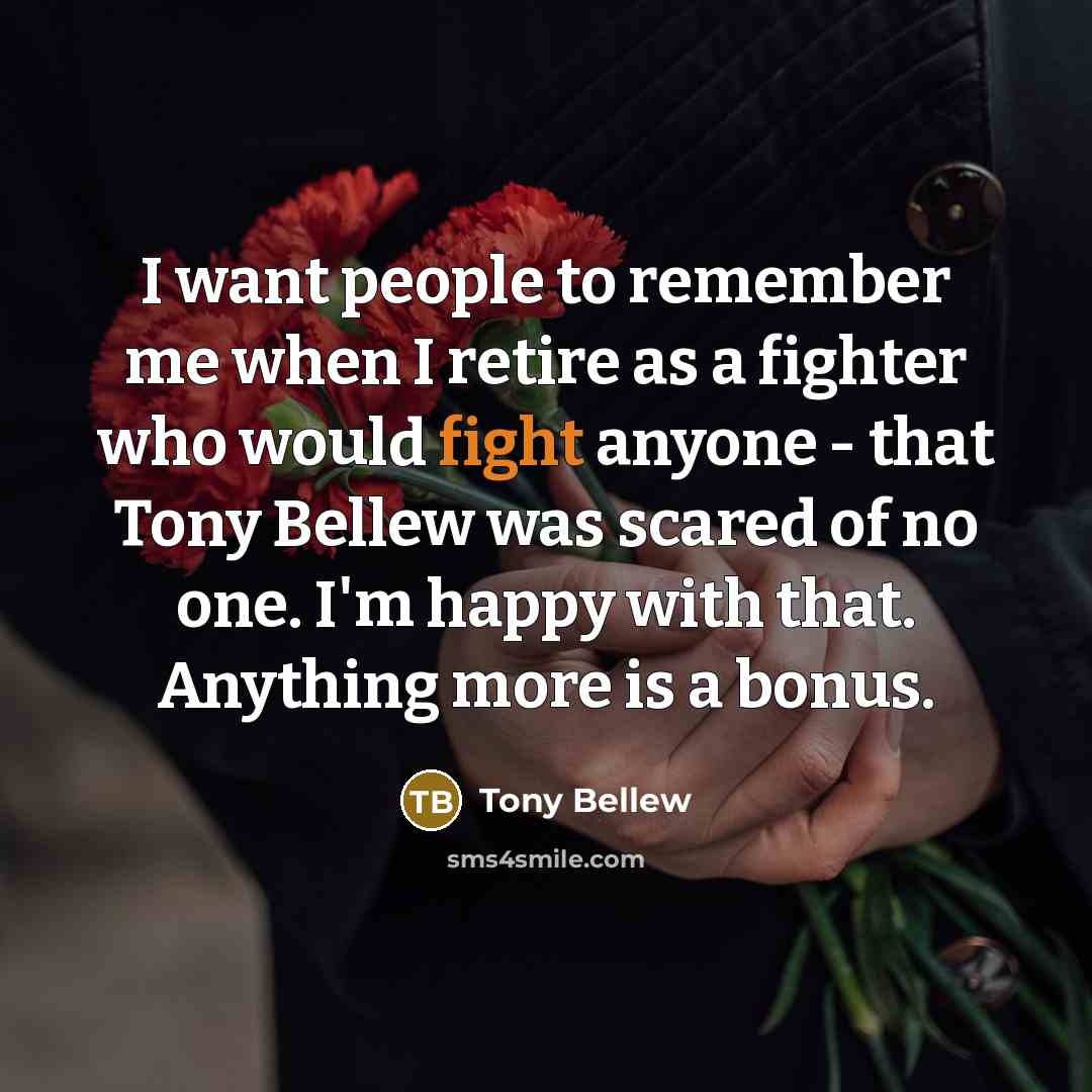 “I want people to remember me when I retire as…” quote by Tony Bellew