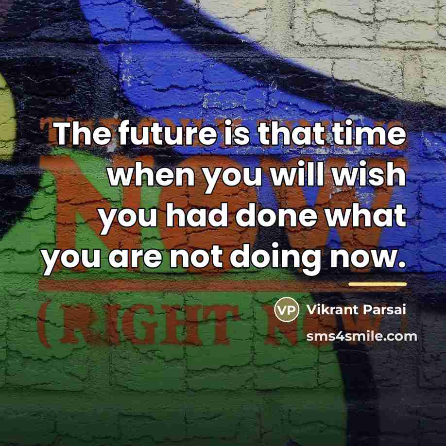 “The future is that time when you will wish you…” quote by Vikrant Parsai