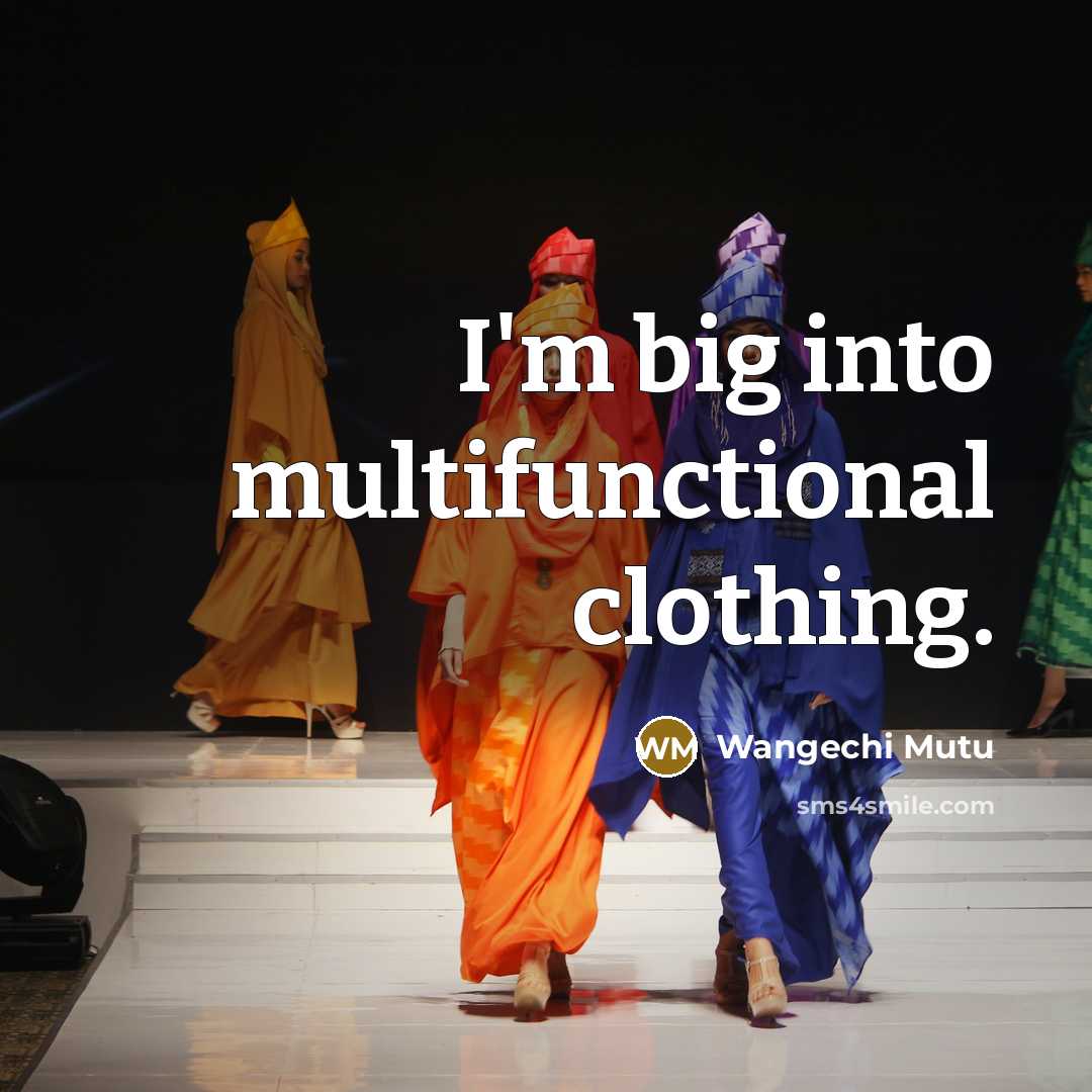 “I'm big into multifunctional clothing.…” quote by Wangechi Mutu