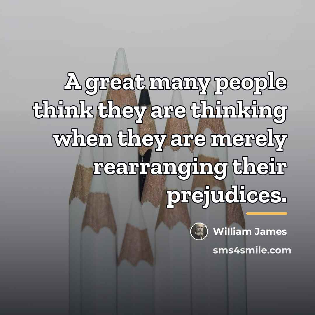 “A great many people think they are thinking when they…” quote by William James