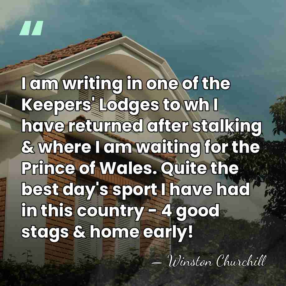 I am writing in one of the Keepers' Lodges to wh I&hellip; - Winston Churchill