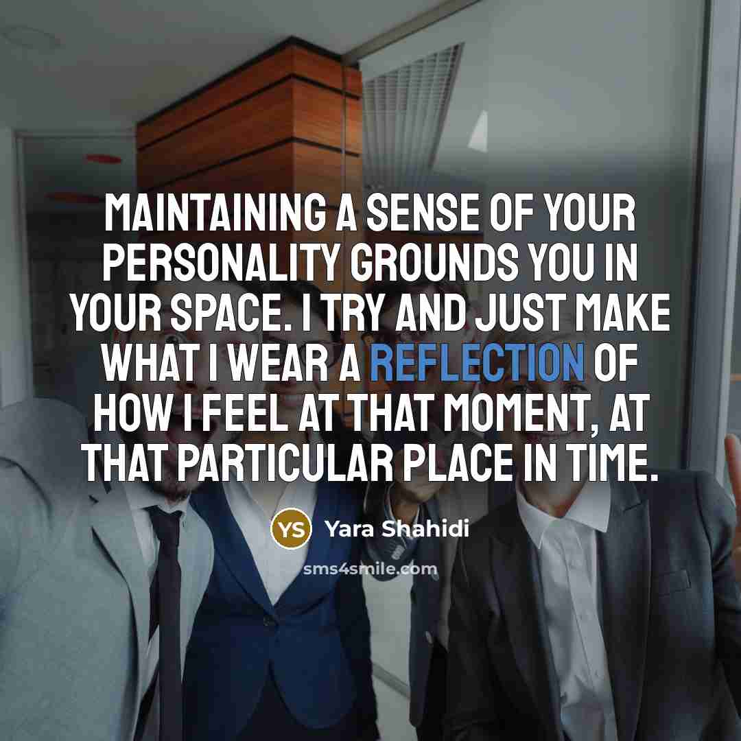 “Maintaining a sense of your personality grounds you in your…” quote by Yara Shahidi