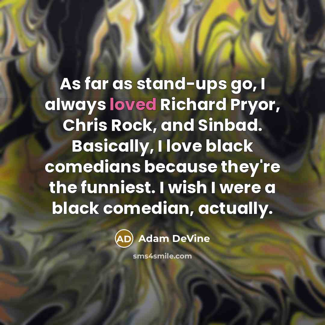 “As far as stand-ups go, I always loved Richard Pryor,…” quote by Adam DeVine