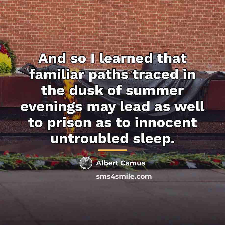 “And so I learned that familiar paths traced in the…” quote by Albert Camus