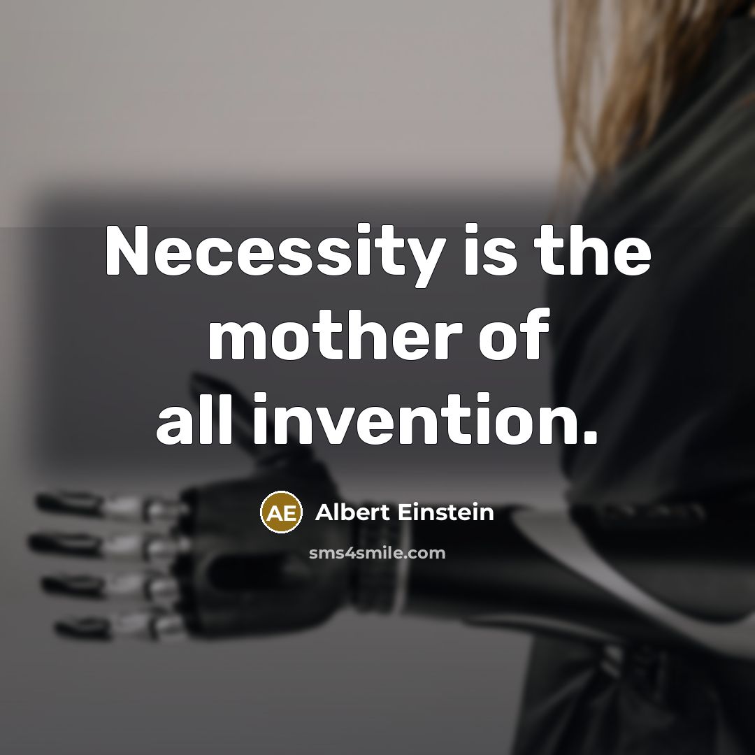 “Necessity is the mother of all invention.…” quote by Albert Einstein