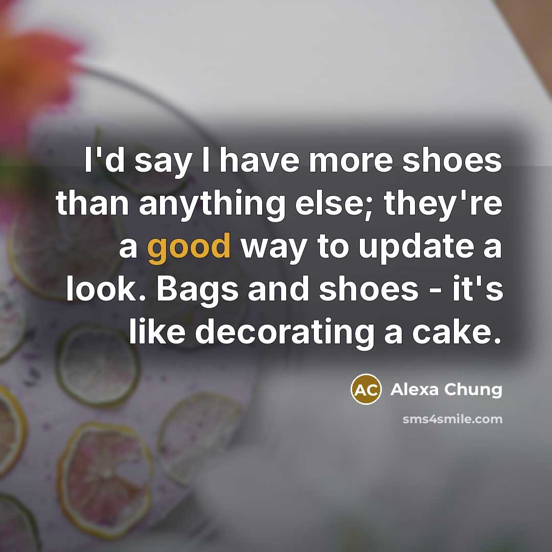 “I'd say I have more shoes than anything else; they're…” quote by Alexa Chung