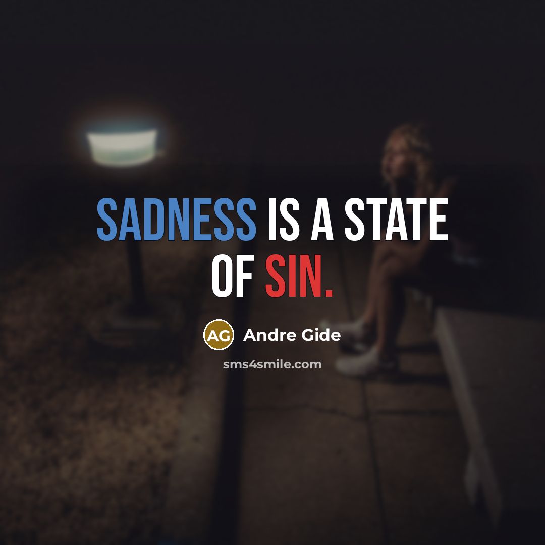 “Sadness is a state of sin.…” quote by Andre Gide
