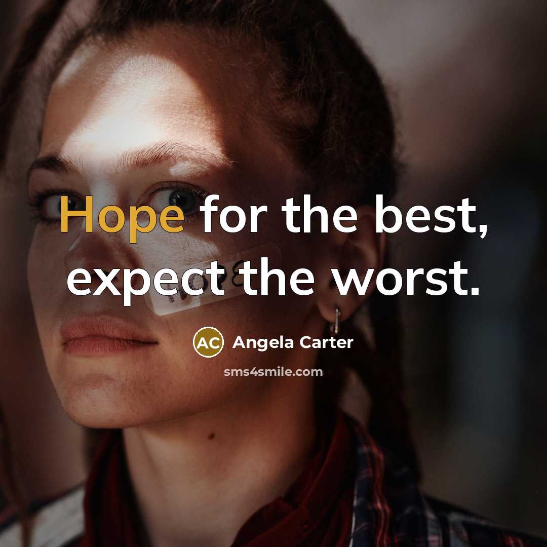 “Hope for the best, expect the worst.…” quote by Angela Carter