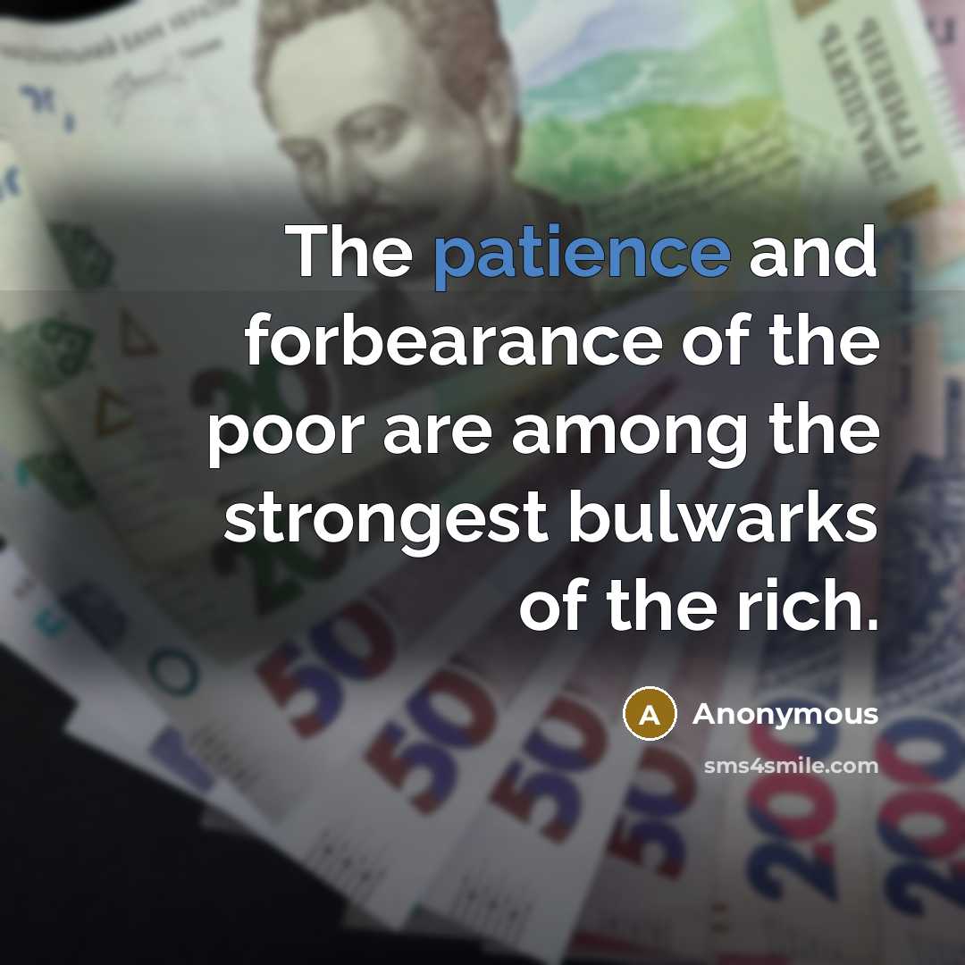 “The patience and forbearance of the poor are among the…” quote by Anonymous
