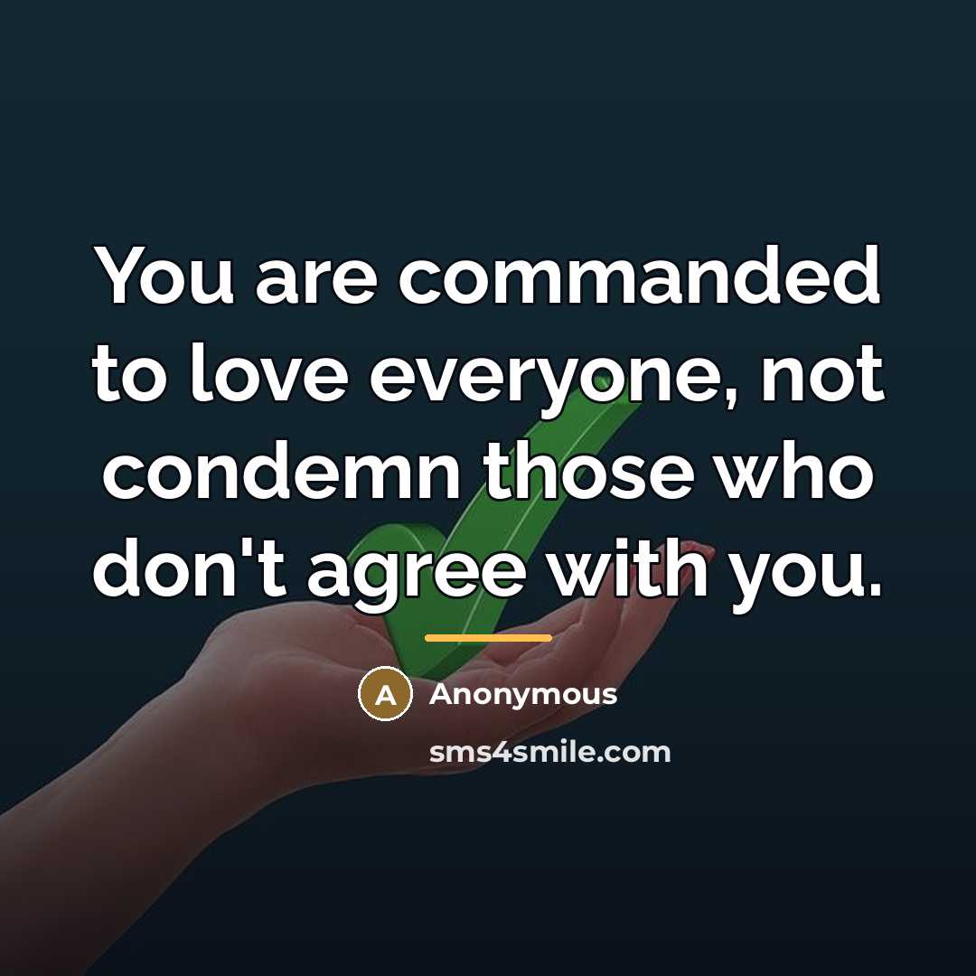 “You are commanded to love everyone, not condemn those who…” quote by Anonymous