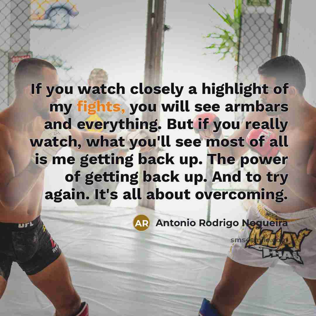 “If you watch closely a highlight of my fights, you…” quote by Antonio Rodrigo Nogueira