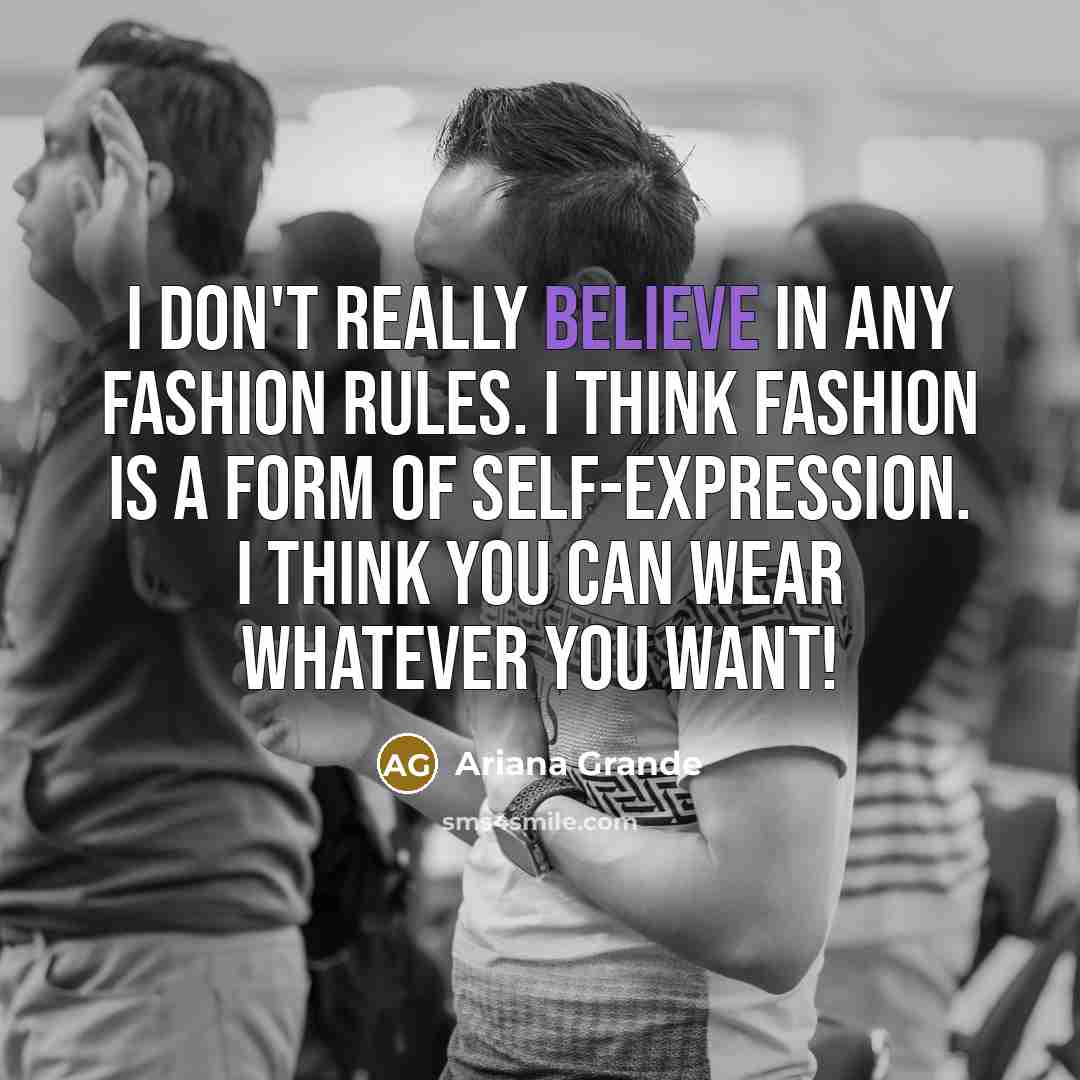 “I don't really believe in any fashion rules. I think…” quote by Ariana Grande