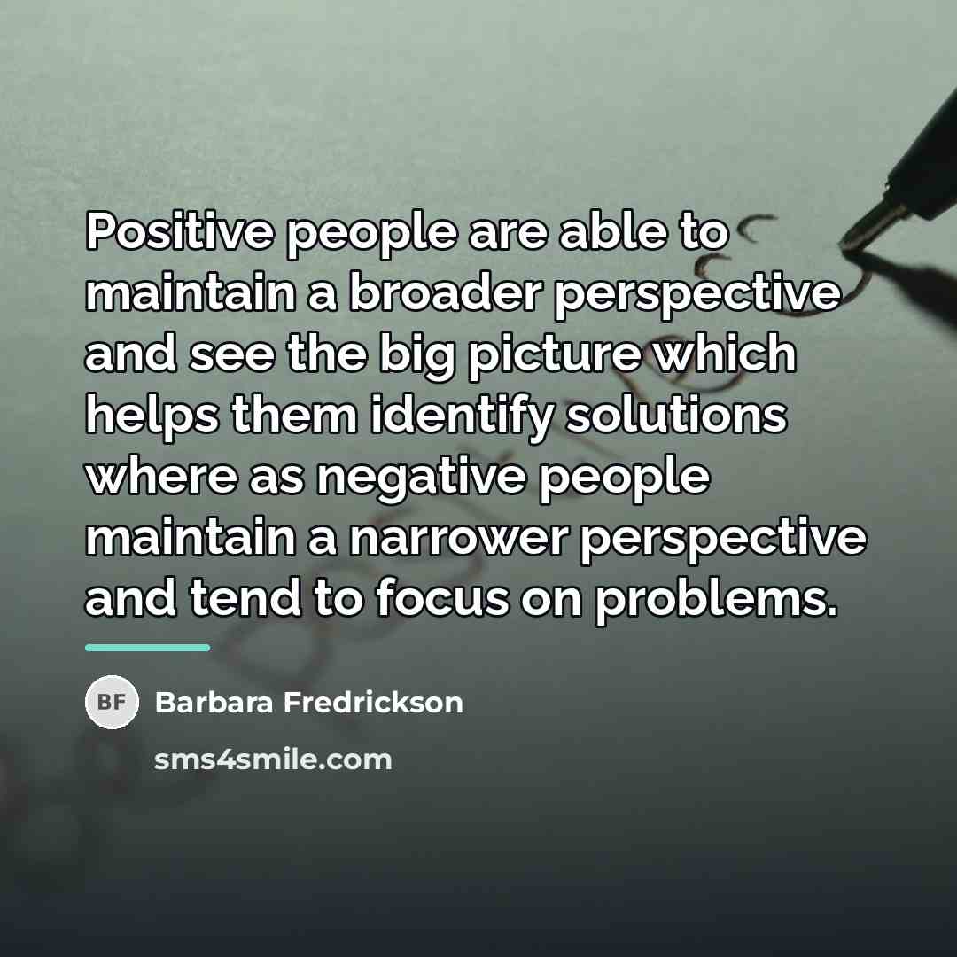 “Positive people are able to maintain a broader perspective and…” quote by Barbara Fredrickson