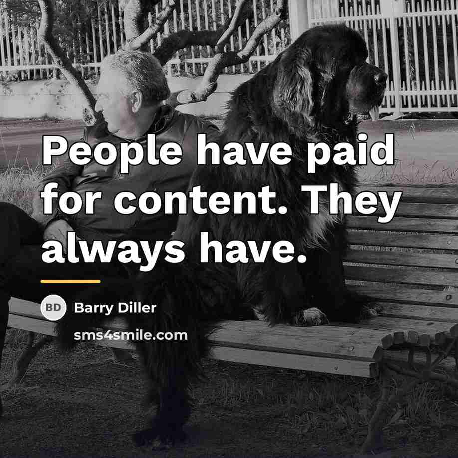 “People have paid for content. They always have.…” quote by Barry Diller