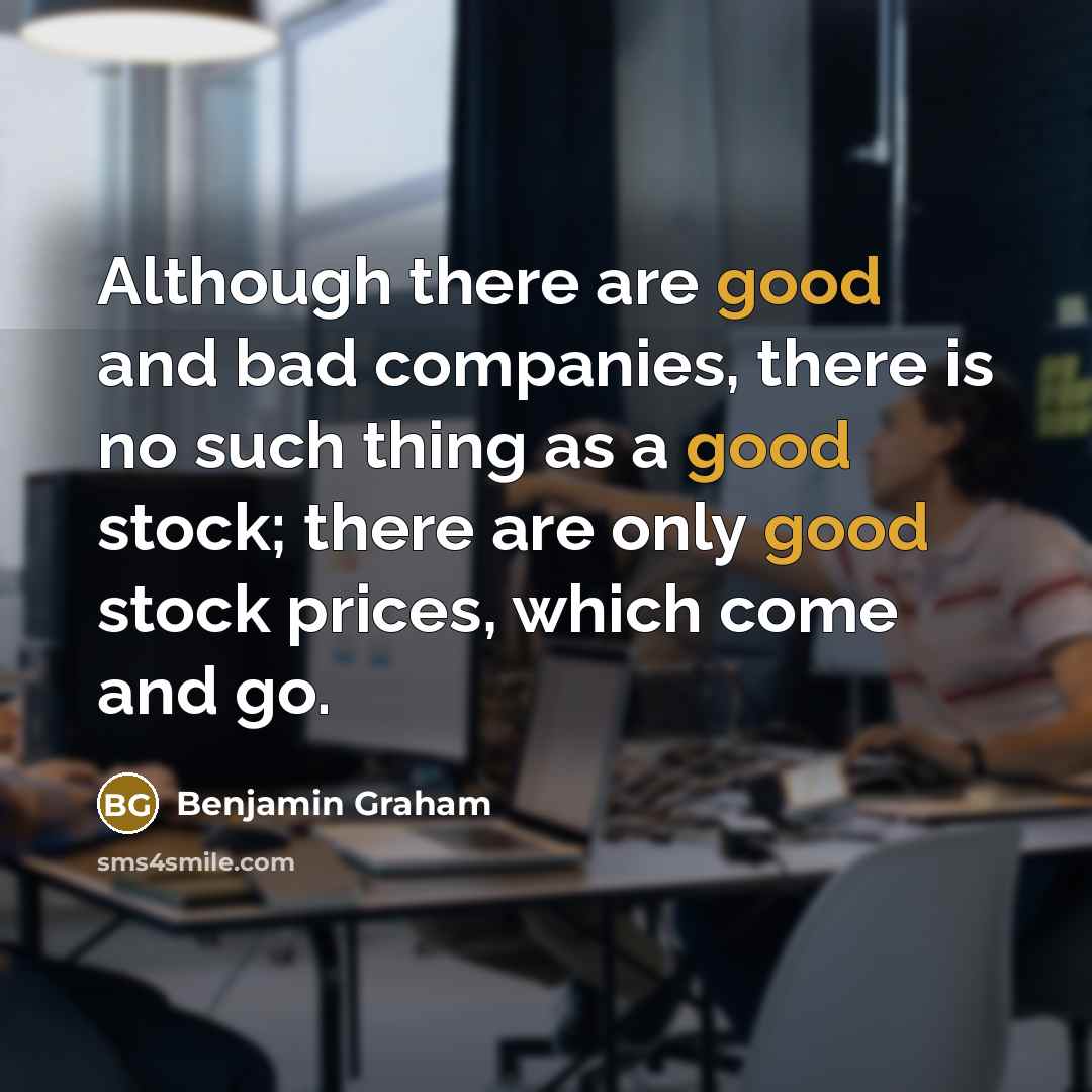 “Although there are good and bad companies, there is no…” quote by Benjamin Graham
