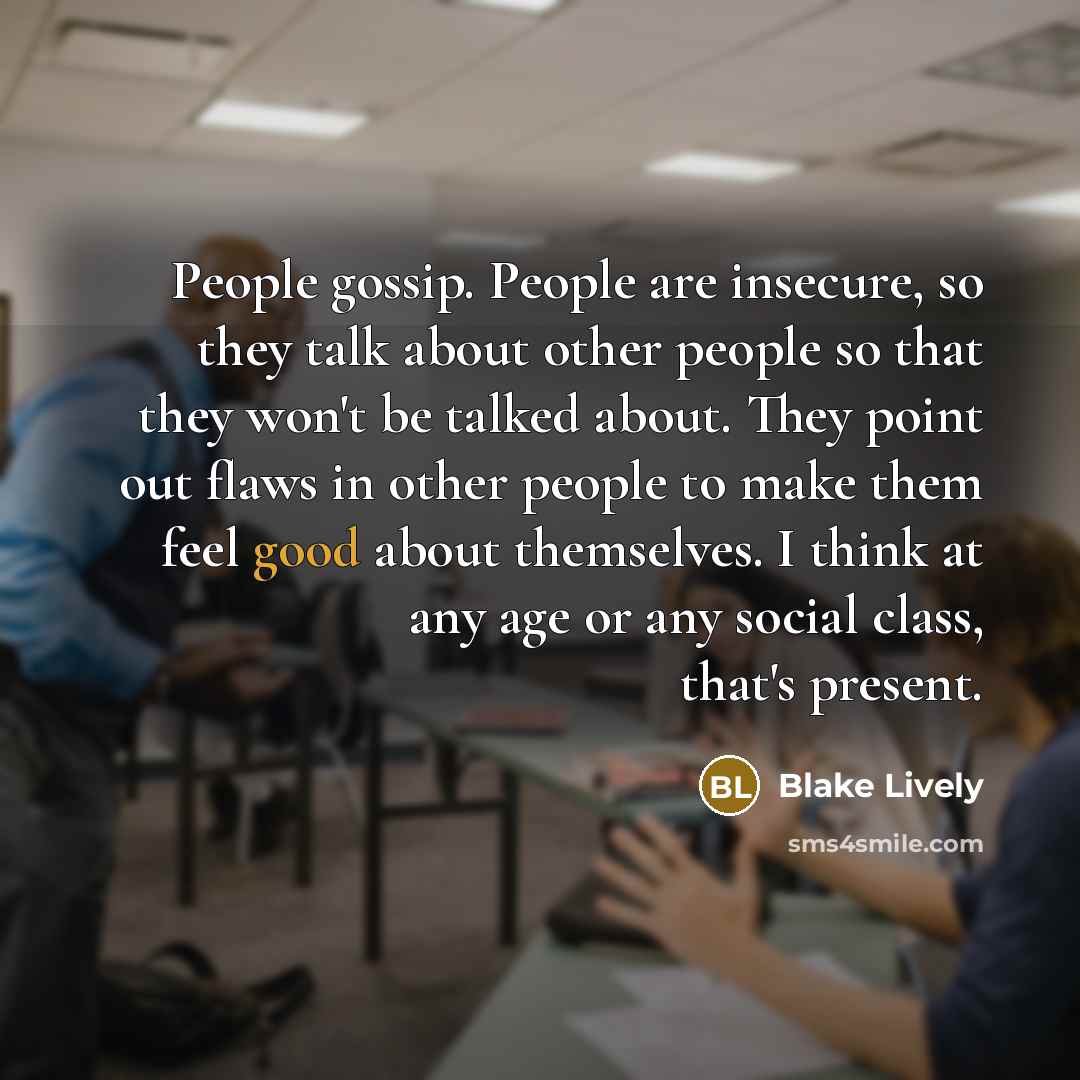 “People gossip. People are insecure, so they talk about other…” quote by Blake Lively