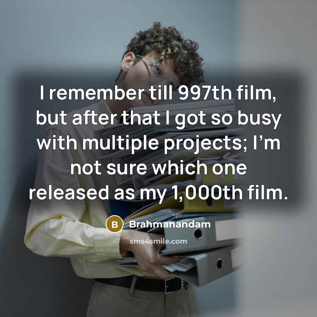 “I remember till 997th film, but after that I got…” quote by Brahmanandam