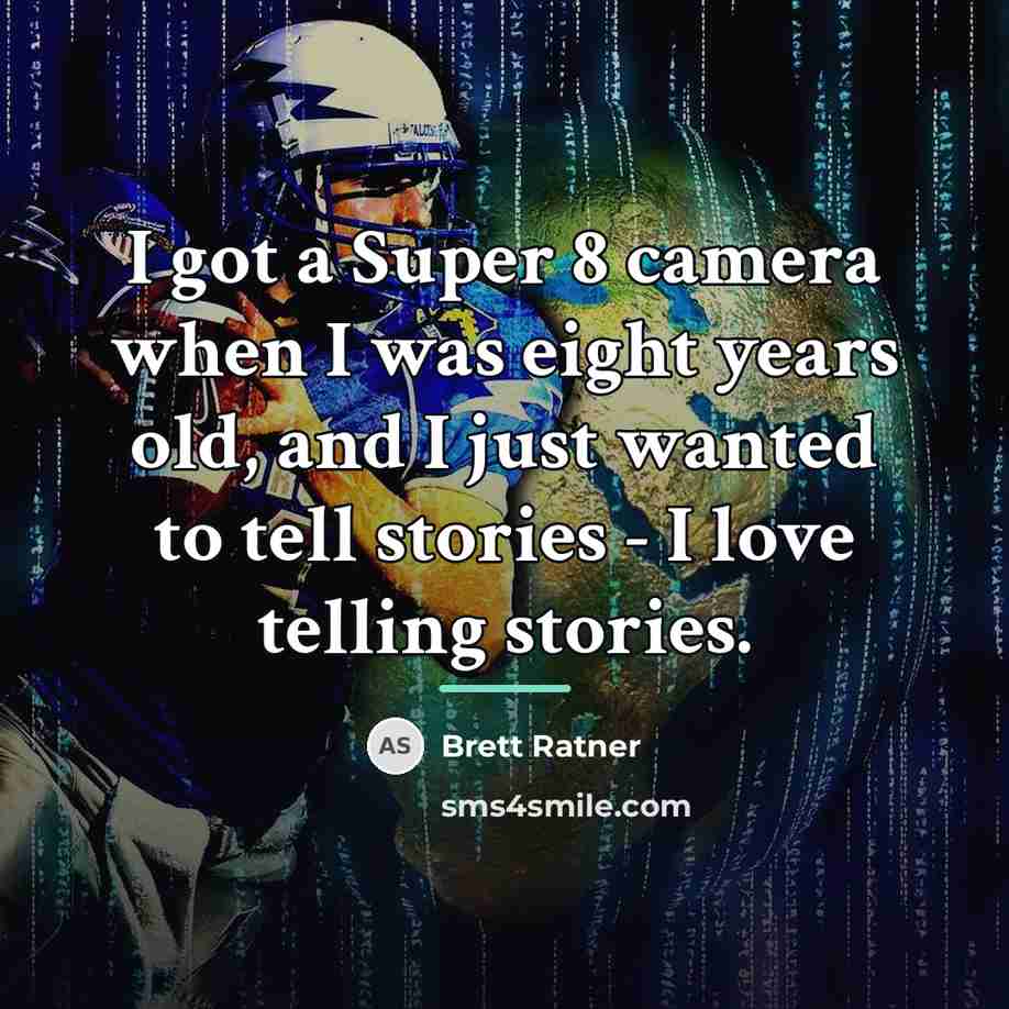 “I got a Super 8 camera when I was eight…” quote by Brett Ratner