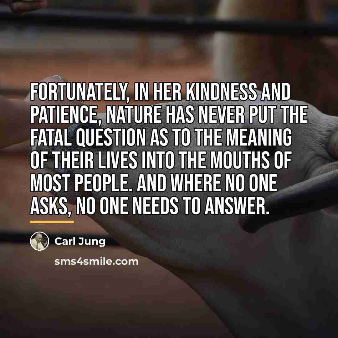 “Fortunately, in her kindness and patience, Nature has never put…” quote by Carl Jung