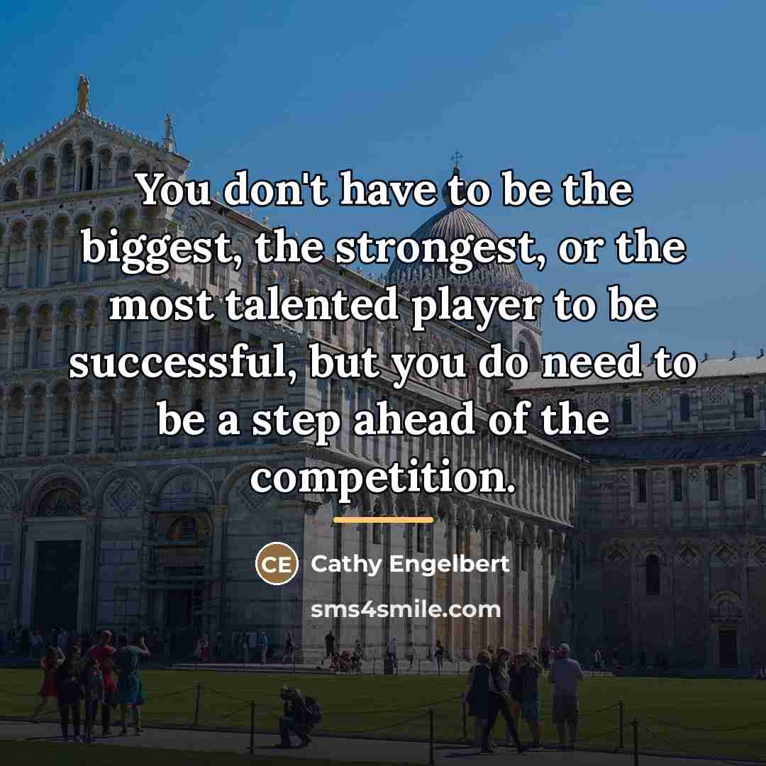 “You don't have to be the biggest, the strongest, or…” quote by Cathy Engelbert