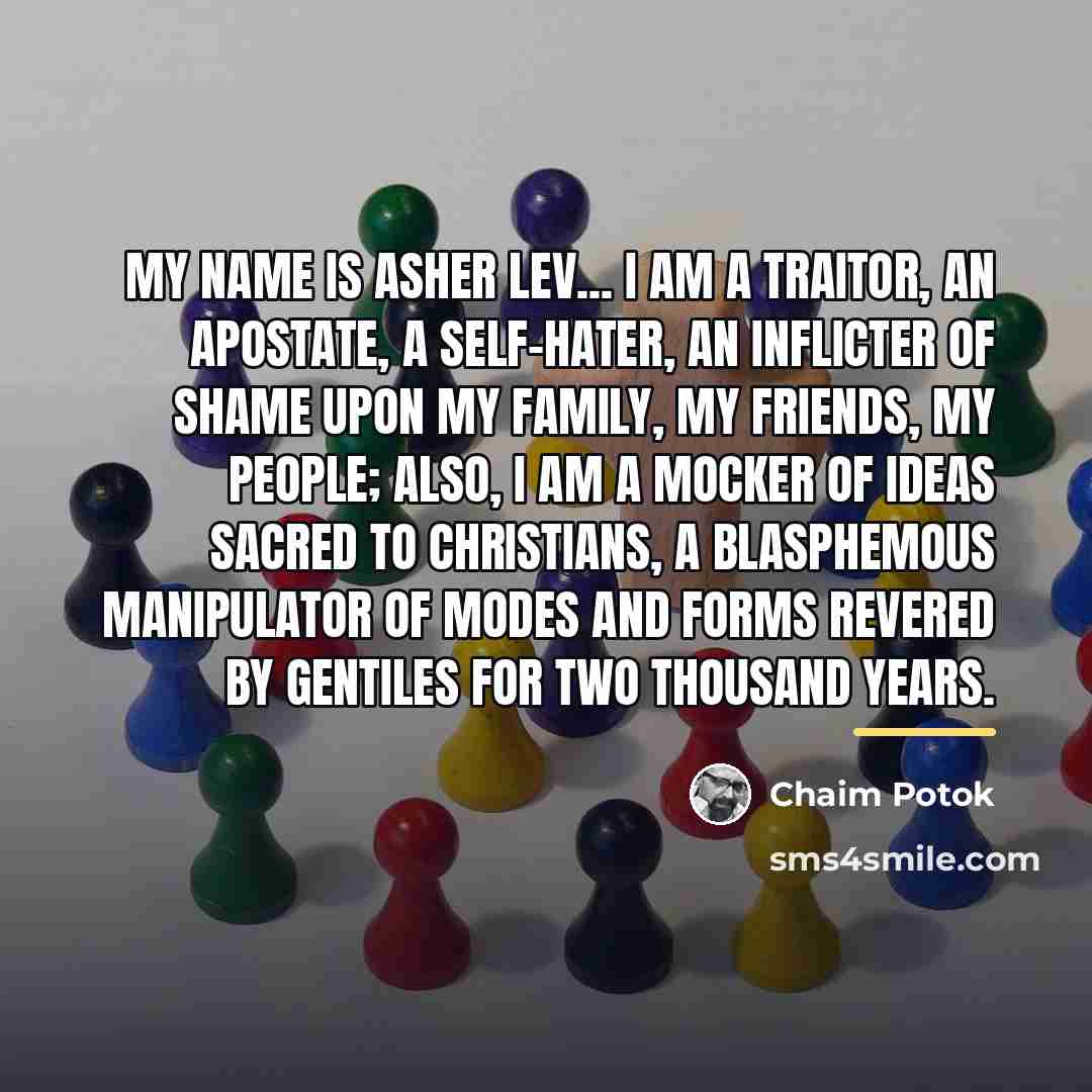 “My name is Asher Lev... I am a traitor, an…” quote by Chaim Potok