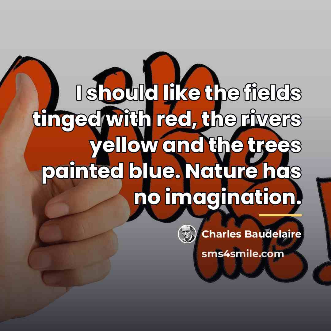 “I should like the fields tinged with red, the rivers…” quote by Charles Baudelaire