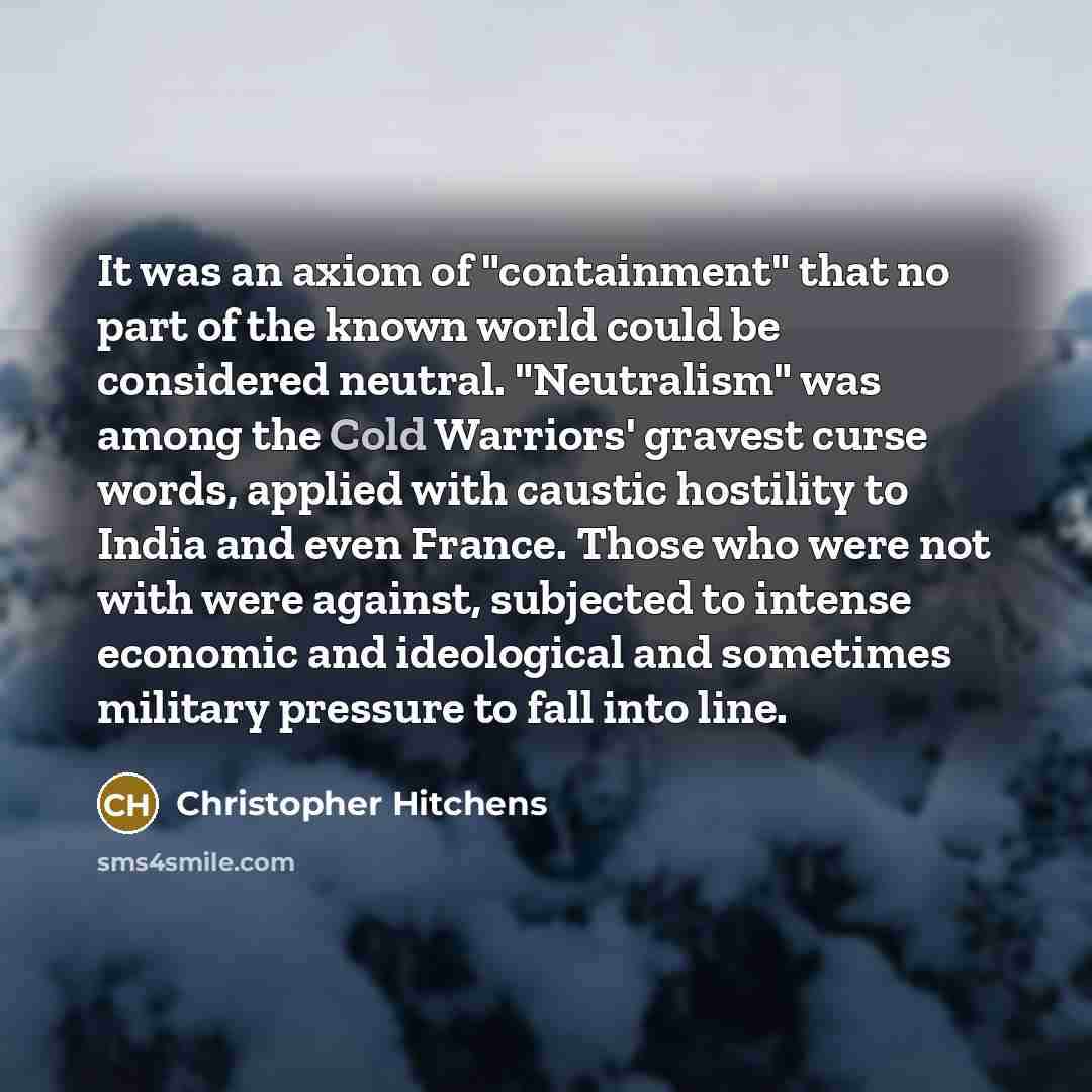 “It was an axiom of "containment" that no part of…” quote by Christopher Hitchens