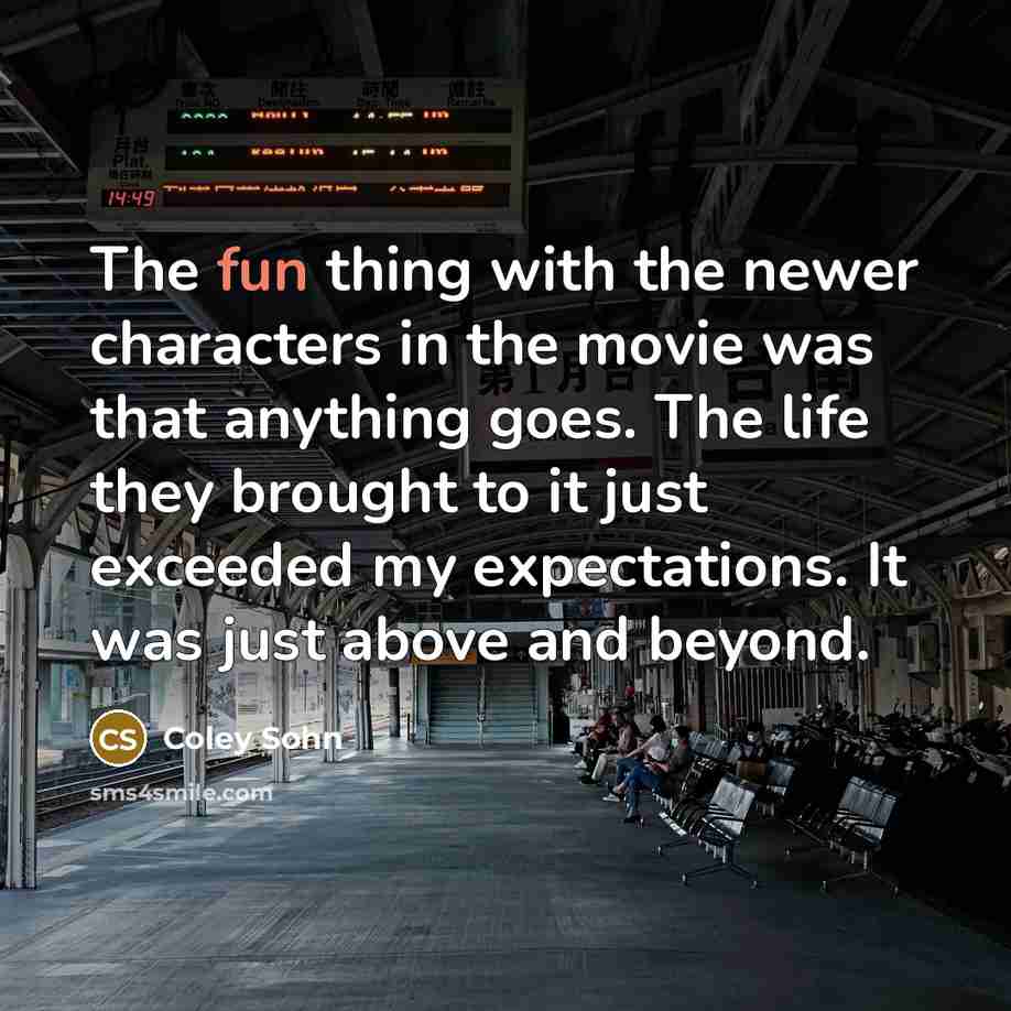“The fun thing with the newer characters in the movie…” quote by Coley Sohn