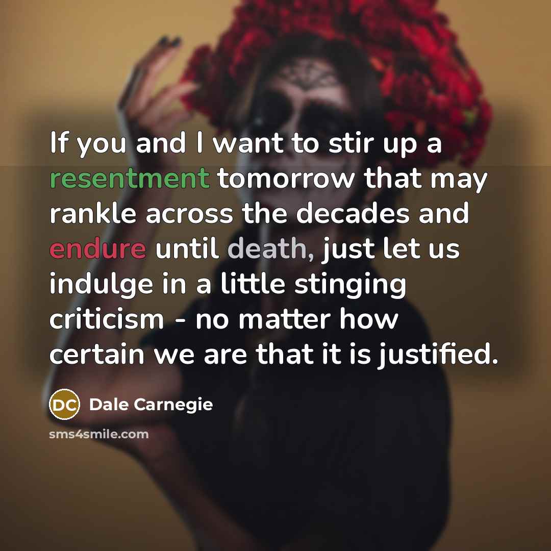 “If you and I want to stir up a resentment…” quote by Dale Carnegie