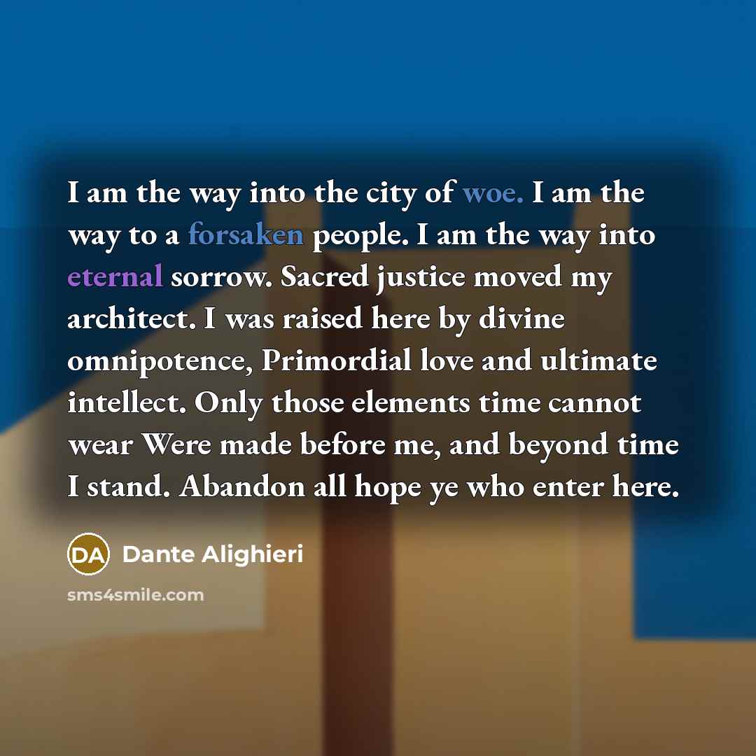 “I am the way into the city of woe. I…” quote by Dante Alighieri