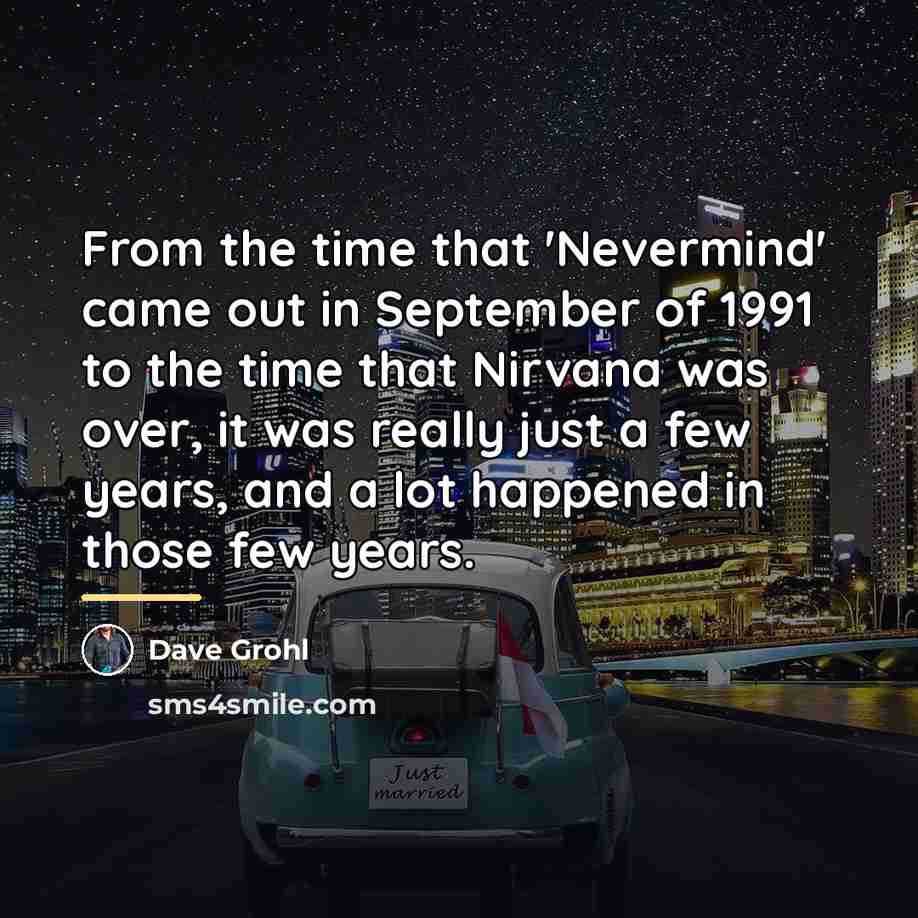 “From the time that 'Nevermind' came out in September of…” quote by Dave Grohl