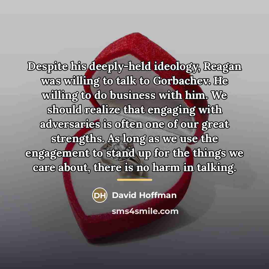 “Despite his deeply-held ideology, Reagan was willing to talk to…” quote by David Hoffman