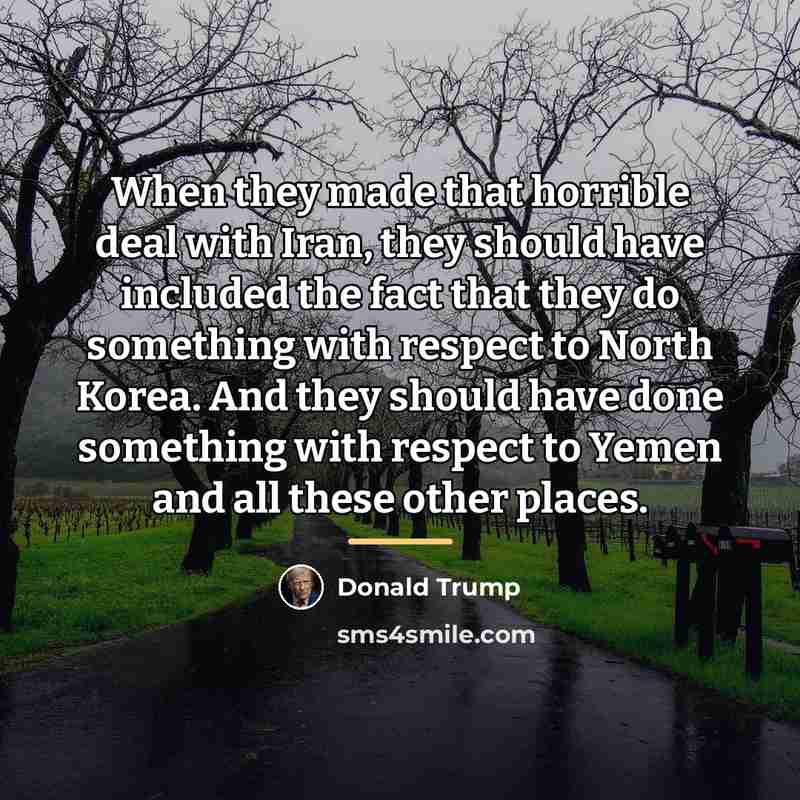 “When they made that horrible deal with Iran, they should…” quote by Donald Trump