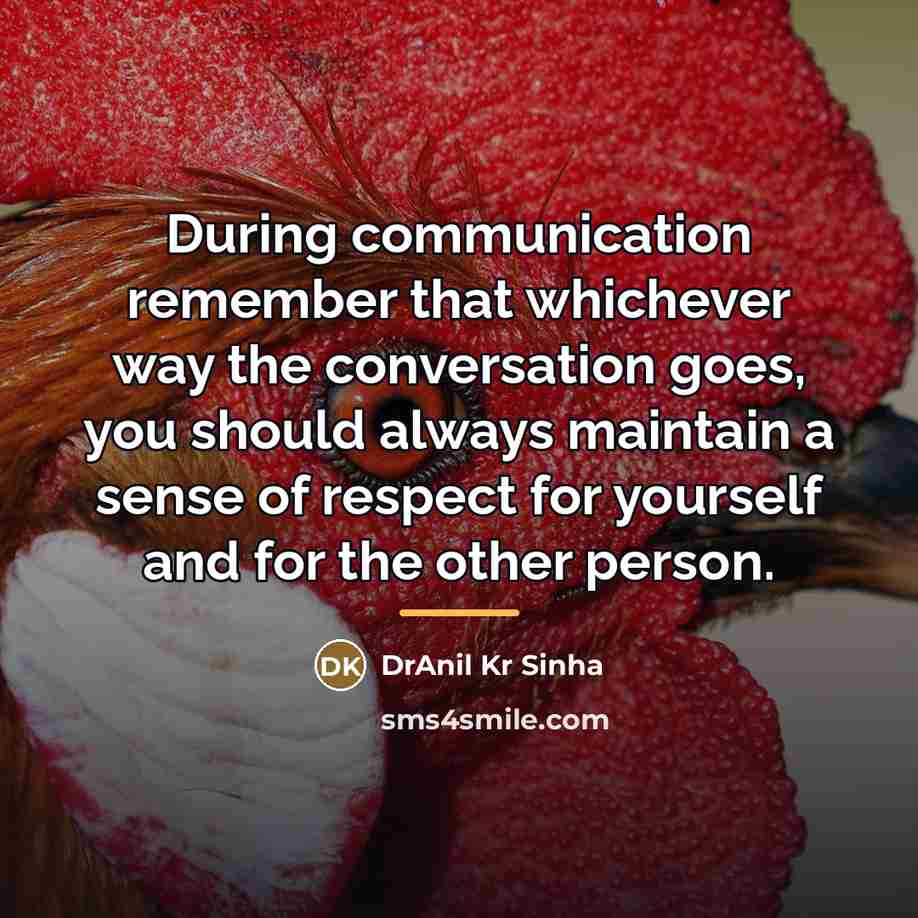 “During communication remember that whichever way the conversation goes, you…” quote by DrAnil Kr Sinha
